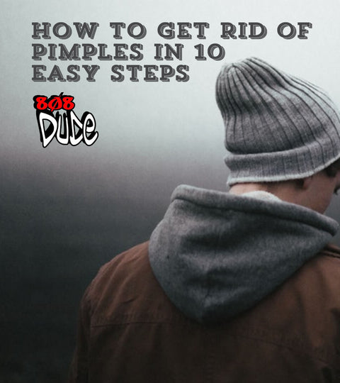 How to get rid of pimples in 10 easy steps. For teenaged boys.